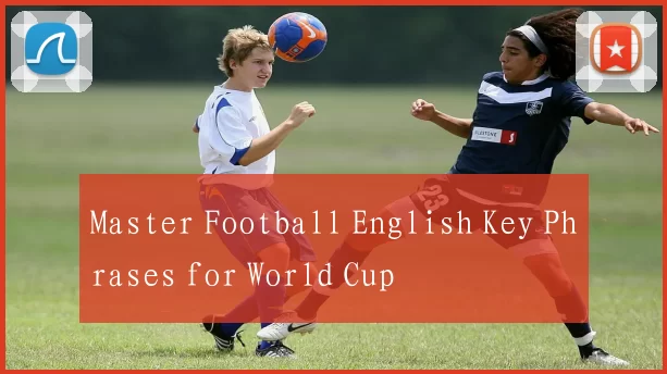 Master Football English Key Phrases for World Cup
